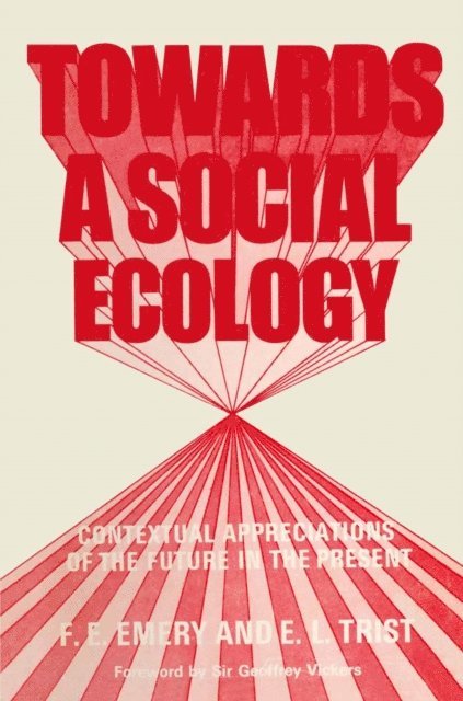 E. L. Trist, F. E. Emery - Towards a Social Ecology, E-bok