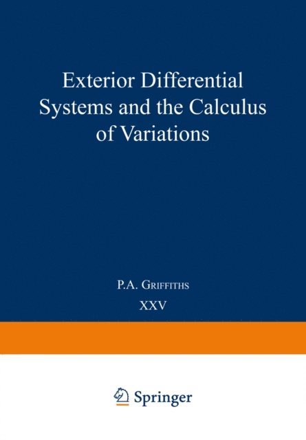 P.A. Griffiths - Exterior Differential Systems and the Calculus of Variations, E-bok