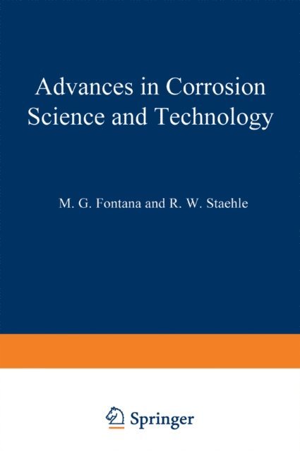 R. W. Staehle, M. G. Fontana - Advances in Corrosion Science and Technology, E-bok