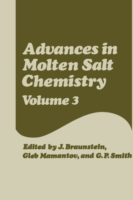 G. P. Smith, Gleb Mamantov, J. Braunstein - Advances in Molten Salt Chemistry, E-bok