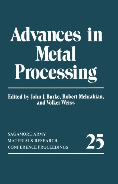 Volker Weiss, Robert Mehrabian, John J. Burke - Advances in Metal Processing, E-bok