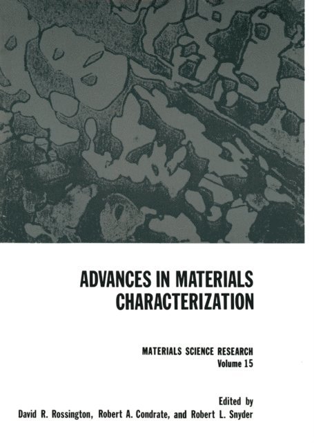 Robert L. Snyder, Robert A. Condrate, David R. Rossington - Advances in Materials Characterization, E-bok