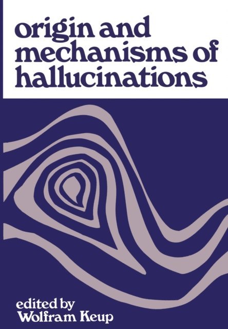 Wolfram Keup - Origin and Mechanisms of Hallucinations, E-bok