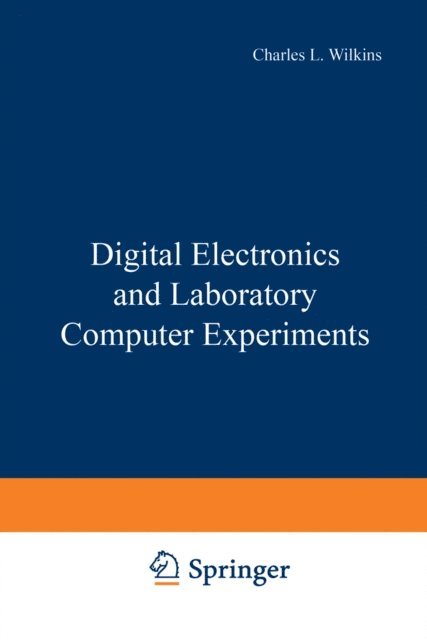 Charles Wilkins - Digital Electronics and Laboratory Computer Experiments, E-bok