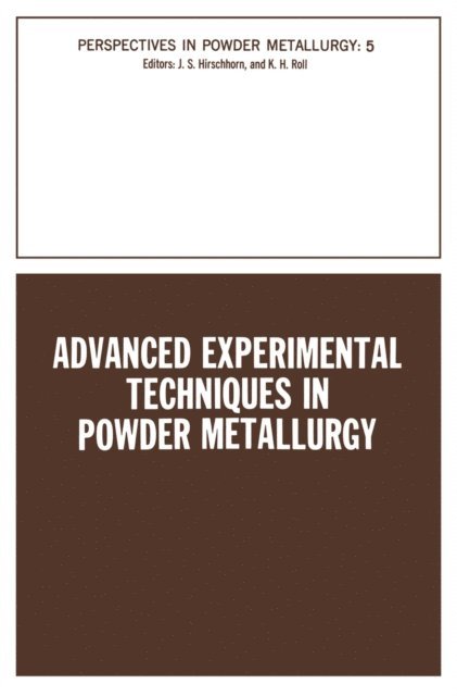 Kempton H. Roll, Joel S. Hirschhorn - Advanced Experimental Techniques in Powder Metallurgy, E-bok