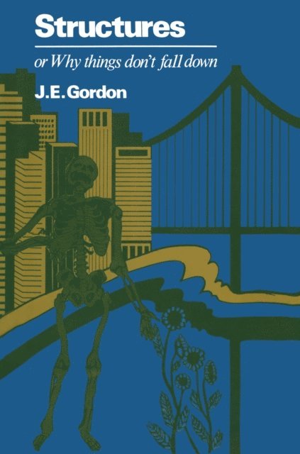 J. Gordon - Structures or Why things don't fall down, E-bok
