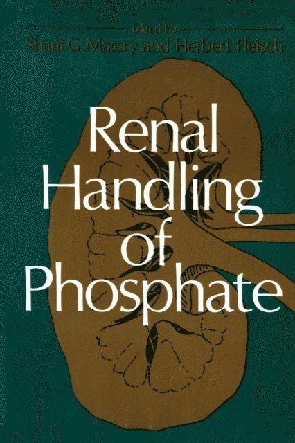 Shaul G. Massry - Renal Handling of Phosphate, E-bok