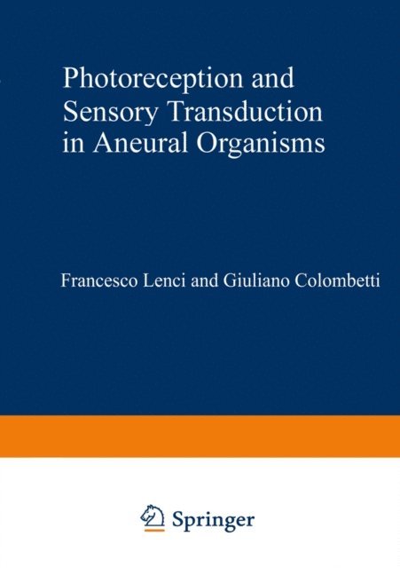 Francesco Lenci - Photoreception and Sensory Transduction in Aneural Organisms, E-bok
