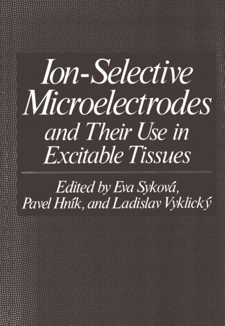 Eva Sykova - Ion-Selective Microelectrodes and Their Use in Excitable Tissues, E-bok