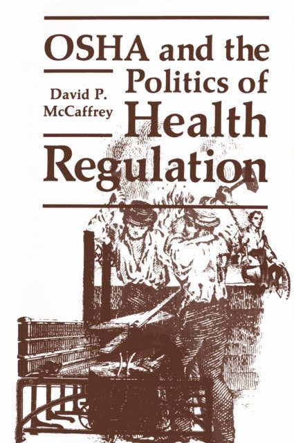 David P. McCaffrey - OSHA and the Politics of Health Regulation, E-bok
