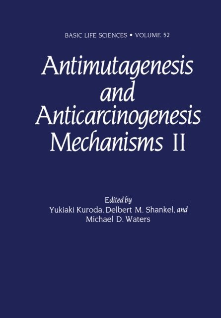Michael D. Waters, Delbert M. Shankel, Yukioki Kuroda - Antimutagenesis and Anticarcinogenesis Mechanisms II, E-bok