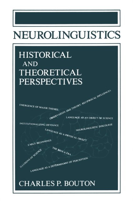 Charles P. Bouton - Neurolinguistics Historical and Theoretical Perspectives, E-bok