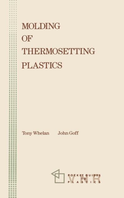John Goff, Tony Whelan - Molding of Thermosetting Plastics, E-bok