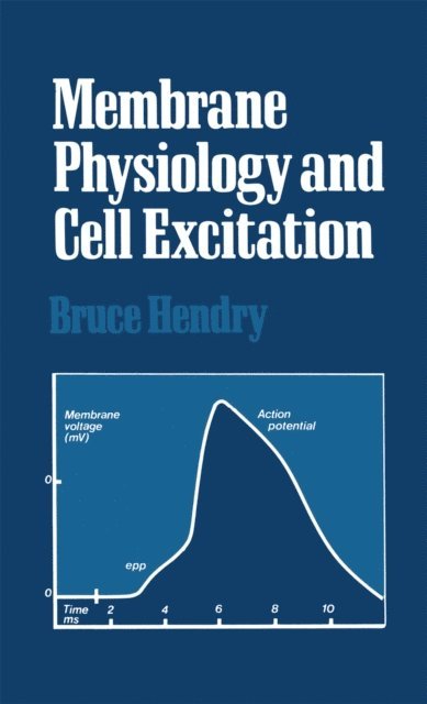 Bruce. Hendry - Membrane Physiology and Cell Excitation, E-bok. Tillgänglighet: Lägg i varukorg