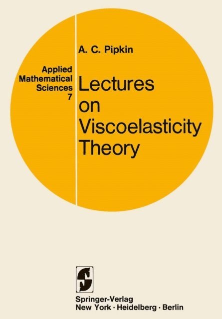 Allen C. Pipkin - Lectures on Viscoelasticity Theory, E-bok