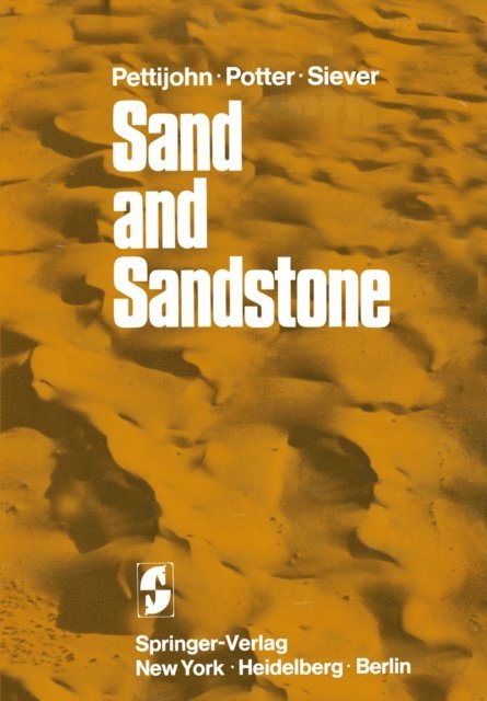 R. Siever, P. E. Potter, F. J. Pettijohn - Sand and Sandstone, E-bok