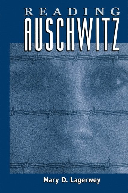 Mary Lagerwey - Reading Auschwitz, E-bok