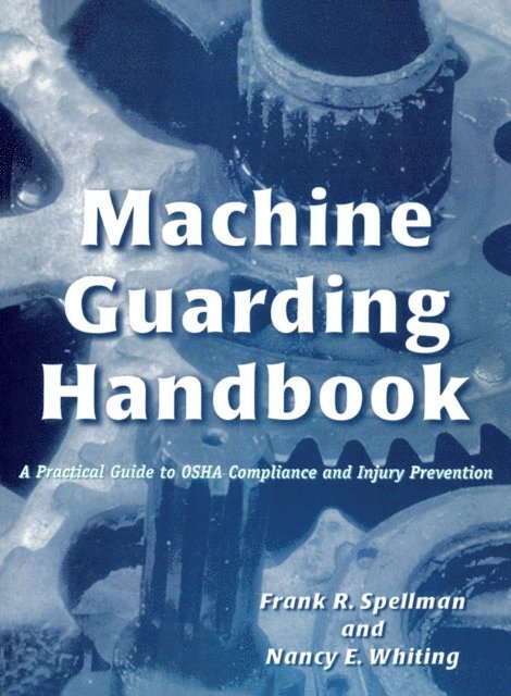 Frank R. Spellman, Nancy E. Whiting - Machine Guarding Handbook, E-bok