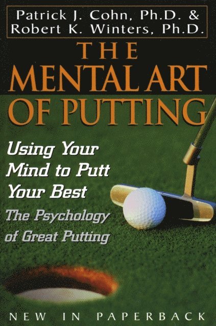 Robert K. Winters, PhD Patrick J. Cohn - Mental Art of Putting, E-bok