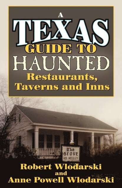 Robert Wlodarski - Texas Guide to Haunted Restaurants, Taverns, and Inns, E-bok
