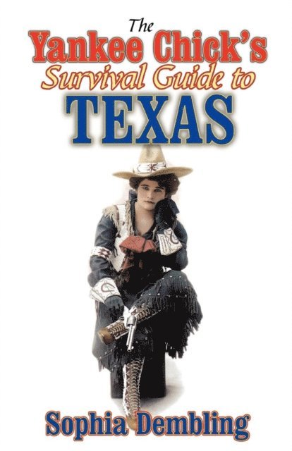 Sophia Dembling - Yankee Chick's Survival Guide to Texas, E-bok