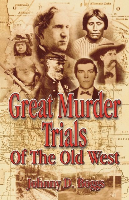 Johnny D. Boggs - Great Murder Trials of the Old West, E-bok