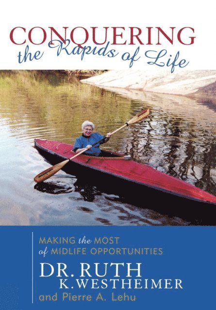 Pierre A. Lehu, Ruth K. Westheimer - Conquering the Rapids of Life, E-bok