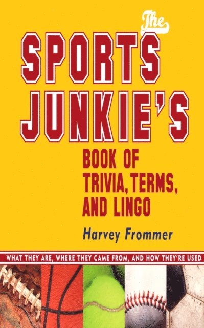 Harvey Frommer - Sports Junkie's Book of Trivia, Terms, and Lingo, E-bok
