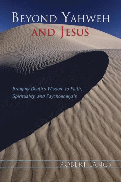 Robert Langs - Beyond Yahweh and Jesus, E-bok