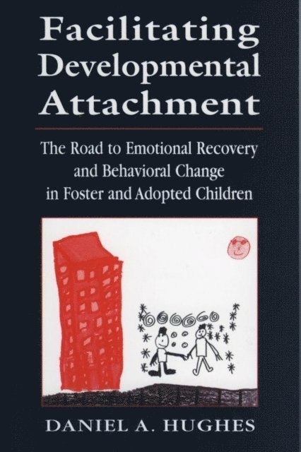Daniel A. Hughes - Facilitating Developmental Attachment, E-bok