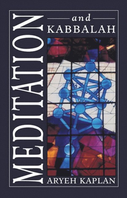 Aryeh Kaplan - Meditation and Kabbalah, E-bok