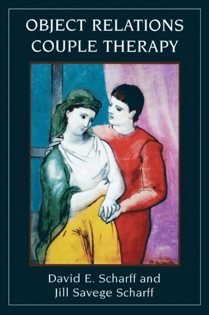 David E. Scharff, Jill Savege Scharff - Object Relations Couple Therapy, E-bok