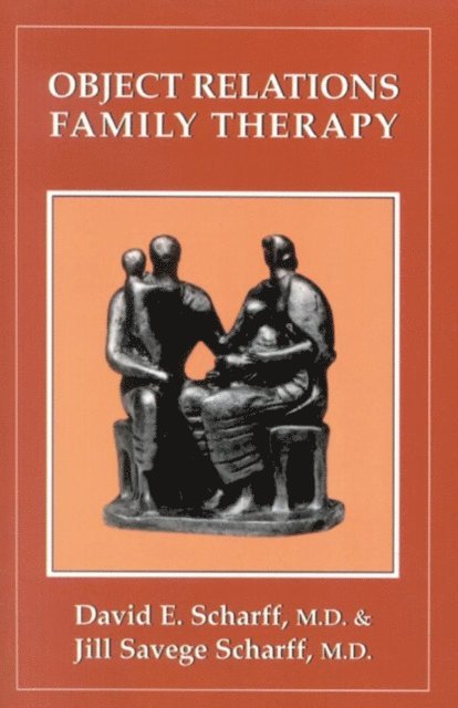 David E. Scharff, Jill Savege Scharff - Object Relations Family Therapy, E-bok