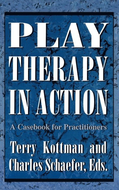 Terry Kottman, Charles Schaefer - Play Therapy in Action, E-bok