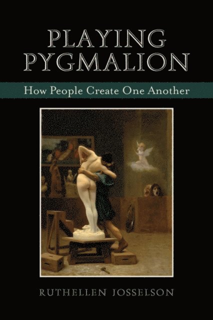 Ruthellen Josselson - Playing Pygmalion, E-bok
