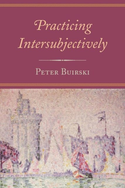 Peter Buirski - Practicing Intersubjectively, E-bok