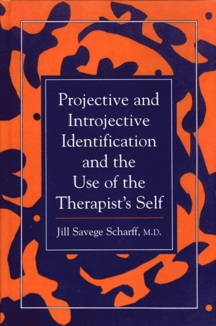 Jill Savege Scharff - Projective and Introjective Identification and the Use of the Therapist's Self, E-bok