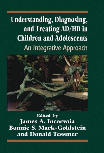 James Incorvaia, Bonnie Mark, Donald Tessmer - Understanding, Diagnosing, and Treating ADHD in Children and Adolescents, E-bok