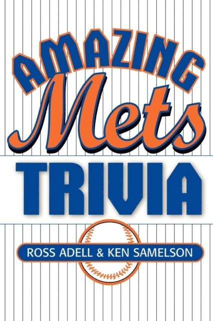 Ken Samelson, Ross Adell - Amazing Mets Trivia, E-bok