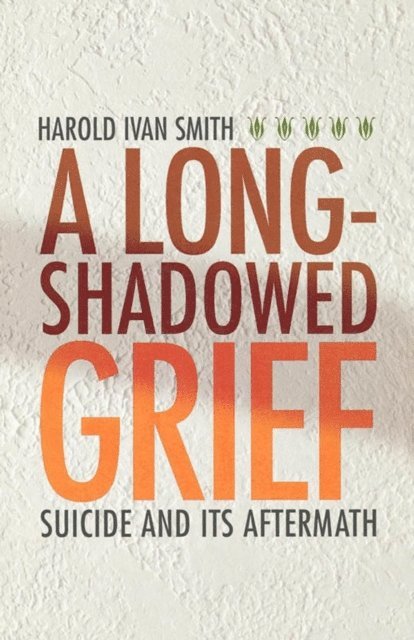 Harold Ivan Smith - Long-Shadowed Grief, E-bok