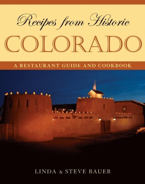 Steve Bauer, Linda Bauer - Recipes from Historic Colorado, E-bok
