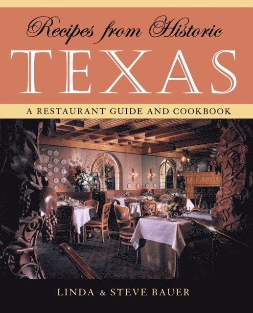 Steve Bauer, Linda Bauer - Recipes from Historic Texas, E-bok