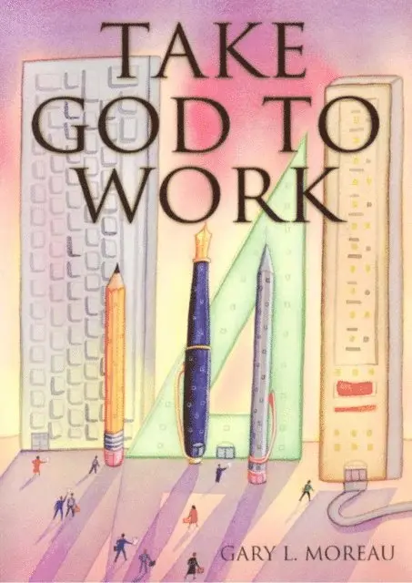 Gary Moreau - Take God to Work, E-bok. Tillgänglighet: Lägg i varukorg
