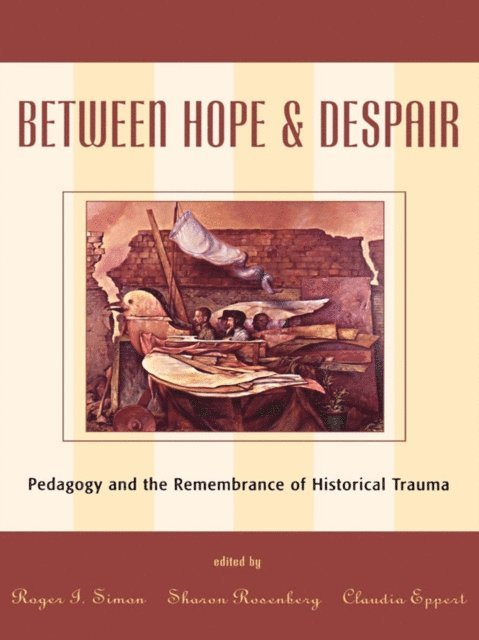 Roger I. Simon, Sharon Rosenberg, Claudia Eppert - Between Hope and Despair, E-bok