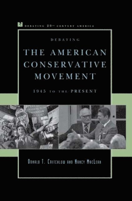 Donald T. Critchlow, Nancy MacLean - Debating the American Conservative Movement, E-bok
