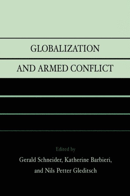 Gerald Schneider, Katherine Barbieri, Nils Petter Gleditsch - Globalization and Armed Conflict, E-bok