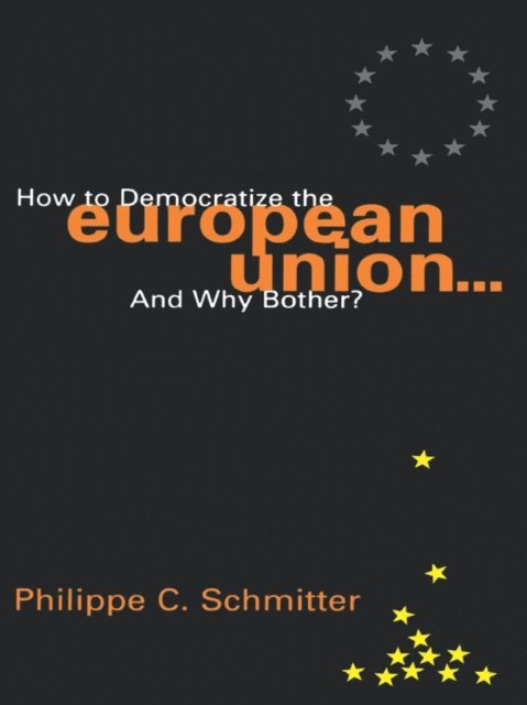 Philippe C. Schmitter - How to Democratize the European Union...and Why Bother?, E-bok