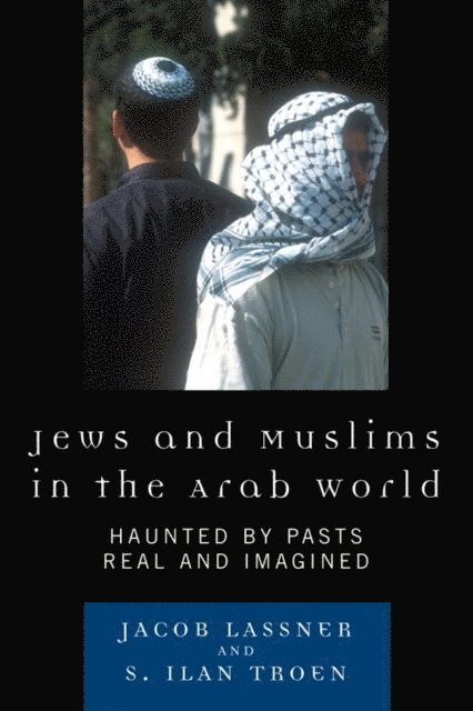 Jacob Lassner, Ilan S. Troen - Jews and Muslims in the Arab World, E-bok