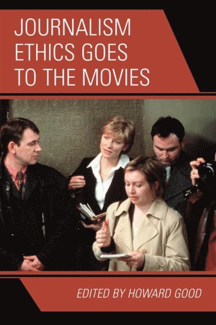 Howard Good - Journalism Ethics Goes to the Movies, E-bok