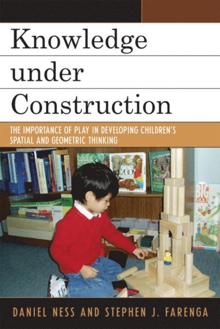 Daniel Ness, Stephen J. Farenga - Knowledge under Construction, E-bok